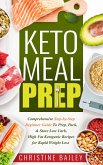 Keto Meal Prep: Comprehensive Step-by-Step Beginner Guide to Prep, Pack, & Store Low -Carb, High -Fat Ketogenic Recipes for Rapid Weight Loss (eBook, ePUB)