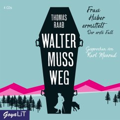 Walter muss weg / Frau Huber ermittelt Bd.1 (4 Audio-CDs)