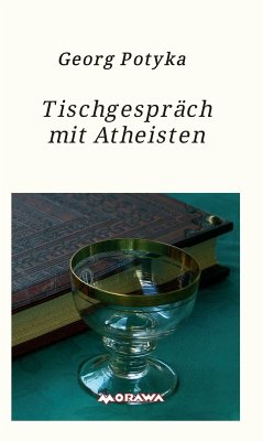 Tischgespräch mit Atheisten (eBook, ePUB) - Potyka, Georg