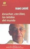 ESCUCHAR, CON DIOS, LOS LATIDOS DEL MUNDO ESCUCHAR, CON DIOS, LOS LATIDOS DEL MUNDO