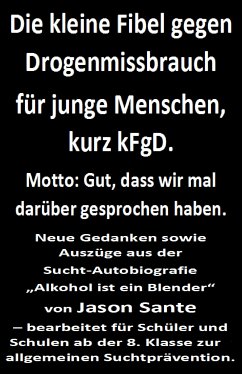 Die kleine Fibel gegen Drogenmissbrauch für junge Menschen, kurz kFgD. Gut, dass wir mal darüber gesprochen haben (eBook, ePUB) - Sante, Jason