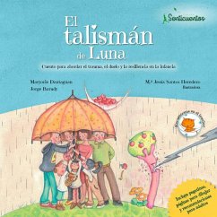 El talismán de luna : cuento para abordar el trauma, el duelo y la resiliencia en la infancia - Santos Heredero, María Jesús; Barudy Labrín, Jorge; Dantagnan, Maryorie