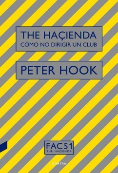 The Haçienda: Cómo No Dirigir Un Club - Hook, Peter
