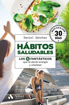 Hábitos saludables : los 4 fantásticos que te darán energía y vitalidad - Sánchez Peralta, Daniel; Sánchez Sáez, Daniel