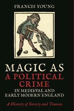 Magic as a Political Crime in Medieval and Early Modern England (eBook, ePUB) - Young, Francis