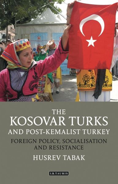 The Kosovar Turks and Post-Kemalist Turkey (eBook, ePUB) The Kosovar Turks and Post-Kemalist Turkey (eBook, ePUB)