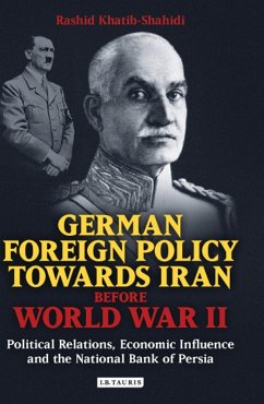 German Foreign Policy Towards Iran Before World War II (eBook, ePUB) - Khatib-Shahidi, Rashid