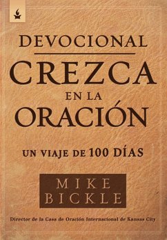 Devocional crezca en la oracion / Growing in Prayer Devotional (eBook, ePUB) - Bickle, Mike