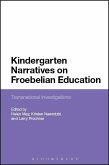 Kindergarten Narratives on Froebelian Education (eBook, PDF) Kindergarten Narratives on Froebelian Education (eBook, PDF)