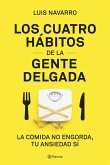 Los 4 hábitos de la gente delgada : la comida no engorda, tu ansiedad sí