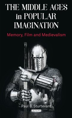 The Middle Ages in Popular Imagination (eBook, ePUB) - Sturtevant, Paul B.