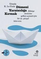 Dümeni Yaraticiliga Kirmak - K. Le Guin, Ursula