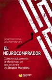 El neurocomprador : cambie radicalmente la efectividad de sus acciones de shopper marketing