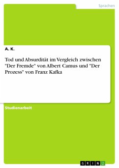 Tod und Absurdität im Vergleich zwischen &quote;Der Fremde&quote; von Albert Camus und &quote;Der Prozess&quote; von Franz Kafka (eBook, PDF)