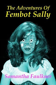 The Adventures of Fembot Sally (eBook, ePUB) - Faulkner, Samantha