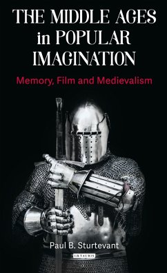 The Middle Ages in Popular Imagination (eBook, PDF) - Sturtevant, Paul B.