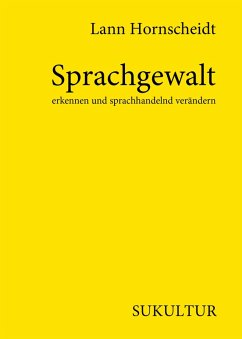 Sprachgewalt erkennen und sprachhandelnd verändern (eBook, ePUB) - Hornscheidt, Lann