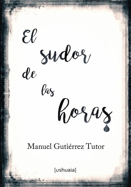 El sudor de las horas (eBook, ePUB) El sudor de las horas (eBook, ePUB)