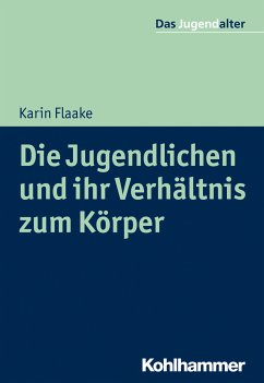 Die Jugendlichen und ihr Verhältnis zum Körper (eBook, ePUB) - Flaake, Karin