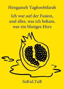 Ich war auf der Fusion, und alles, was ich bekam, war ein blutiges Herz (eBook, ePUB) - Yaghoobifarah, Hengameh