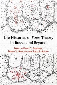 Life Histories of Etnos Theory in Russia and Beyond (eBook, ePUB) - G. Anderson, David; S. Alymov, Sergei; V. Arzyutov, Dmitry