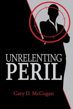 Unrelenting Peril (eBook, ePUB) - McGugan, Gary D.