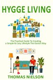 Hygge Living: The Practical Guide To Creating a Simple & Cozy Lifestyle The Danish Way (eBook, ePUB)