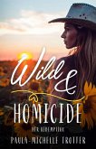 Wild and Homicide (The Death Betrayal and Love Series, #5) (eBook, ePUB)