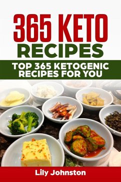 365 Keto Recipes: Top 365 Ketogenic Recipes For You (eBook, ePUB) - Johnston, LIly