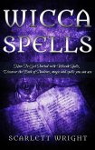 Wicca Spells: How To Get Started With Wiccan Spells, Discover The Book of Shadows, Magic And Spells You Can Use (eBook, ePUB)