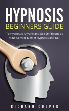 Cover Hypnosis: Hypnosis Beginners Guide: Learn How To Use Hypnosis To Relieve Stress, Anxiety, Depression And Become Happier (eBook, ePUB)