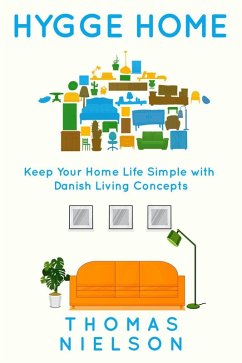 Hygge Home: Keep Your Home Life Simple with Danish Living concepts (eBook, ePUB) - Nielson, Thomas