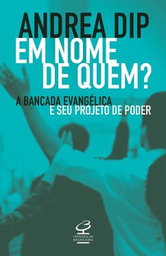 Em nome de quem? (eBook, ePUB) - Dip, Andrea