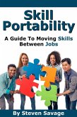 Skill Portability: A Guide To Moving Skills Between Jobs (Steve's Career Advice, #5) (eBook, ePUB)
