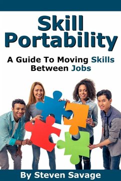 Skill Portability: A Guide To Moving Skills Between Jobs (Steve's Career Advice, #5) (eBook, ePUB) - Savage, Steven