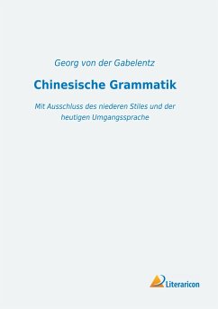 Chinesische Grammatik - Herausgegeben:Gabelentz, Georg von der