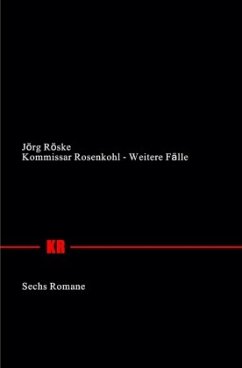 Kommissar Rosenkohl - Weitere Fälle - Röske, Jörg