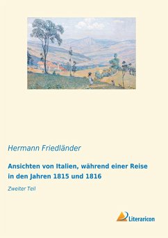 Ansichten von Italien, während einer Reise in den Jahren 1815 und 1816 - Friedländer, Hermann
