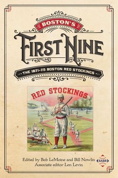 Boston's First Nine: The 1871-75 Boston Red Stockings (SABR Digital Library, #41) (eBook, ePUB) - Research, Society for American Baseball