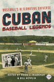 Cuban Baseball Legends: Baseball's Alternative Universe (SABR Digital Library, #40) (eBook, ePUB)