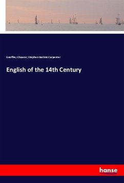 English of the 14th Century - Chaucer, Geoffrey;Carpenter, Stephen Haskins