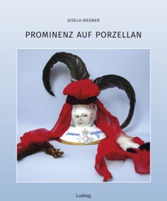 Prominenz auf Porzellan - Wegner, Gisela