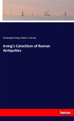 Irving's Catechism of Roman Antiquities - Irving, Christopher;Kerney, Martin J.