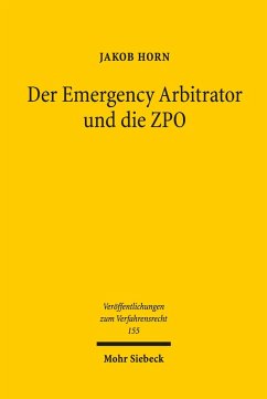 Der Emergency Arbitrator und die ZPO (eBook, PDF) - Horn, Jakob