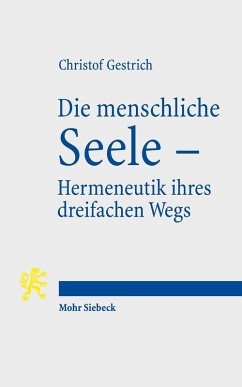 Die menschliche Seele - Hermeneutik ihres dreifachen Wegs (eBook, PDF) - Gestrich, Christof