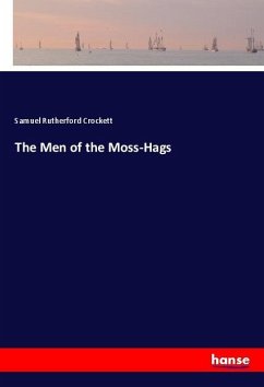 The Men of the Moss-Hags - Crockett, Samuel Rutherford