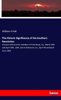 The Historic Significance of the Southern Revolution - Hall, William A