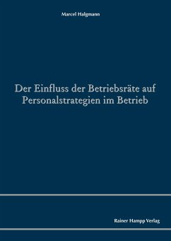 Der Einfluss der Betriebsräte auf Personalstrategien im Betrieb (eBook, PDF) - Halgmann, Marcel