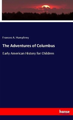 The Adventures of Columbus - Humphrey, Frances A.