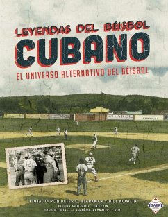 Leyendas del Beisbol Cubano: El Universo Alternativo del Beisbol (SABR Digital Library) (eBook, ePUB) - Research, Society for American Baseball